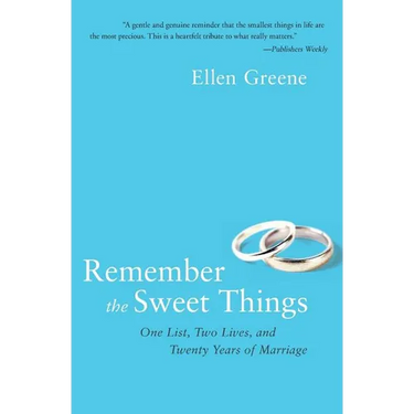 Remember the Sweet Things: One List, Two Lives, and Twenty Years of Marriage