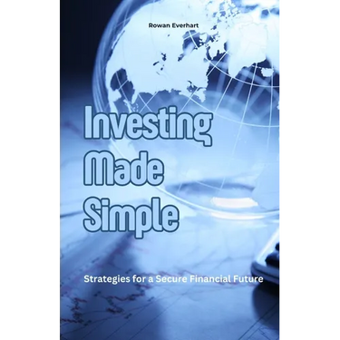 Investing Made Simple: Strategies for a Secure Financial Future