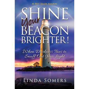 Shine your Beacon Brighter!: When Darkness Tries to Snuff Out Your Light