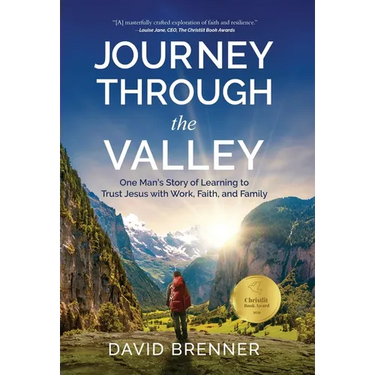 Journey Through the Valley: One Man's Story of Learning to Trust Jesus with Work, Faith, and Family