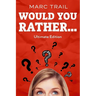 Would you Rather...: Ultimate Edition