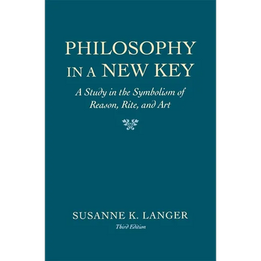 Philosophy in a New Key: A Study in the Symbolism of Reason, Rite, and Art, Third Edition