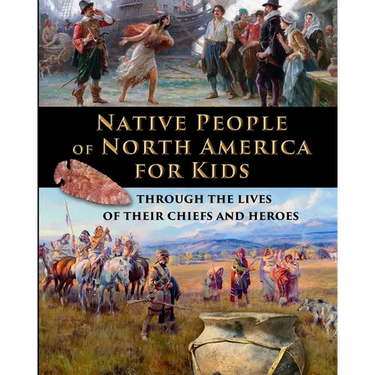 Native People of North America for Kids - through the lives of their chiefs and heroes