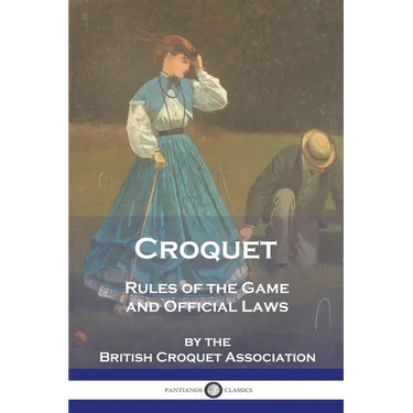 Croquet: Rules of the Game and Official Laws