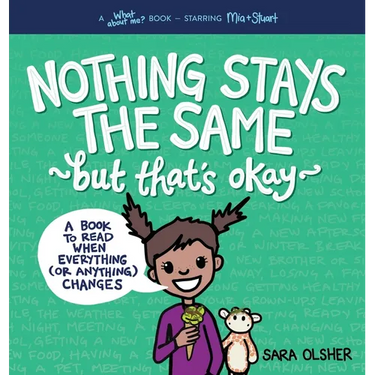 Nothing Stays the Same, But That's Okay: A Book to Read When Everything (or Anything) Changes