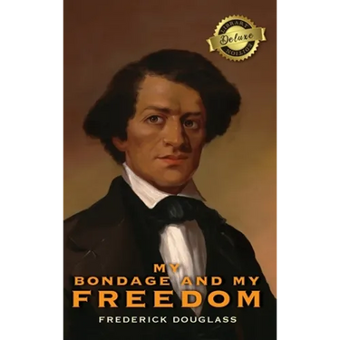 My Bondage and My Freedom (Deluxe Library Edition) (Annotated)