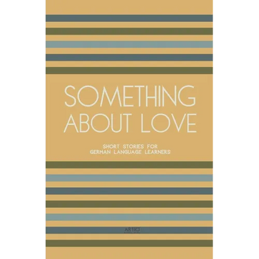 Something About Love: Short Stories for German Language Learners