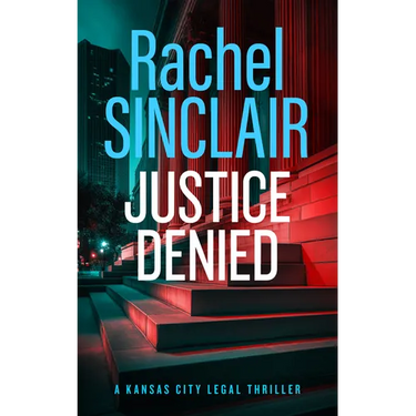 Justice Denied: A Kansas City Legal Thriller 2