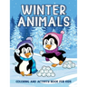 Winter Animals Coloring And Activity Book For Kids: Creativity Enhancing Activity Pages For Kids, Illustrations Of Animals Sledding, Skiing To Color,
