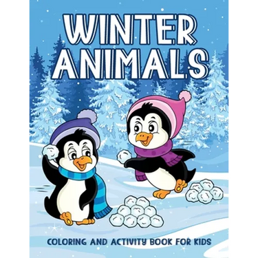 Winter Animals Coloring And Activity Book For Kids: Creativity Enhancing Activity Pages For Kids, Illustrations Of Animals Sledding, Skiing To Color,