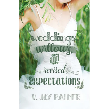 Weddings, Willows, and Revised Expectations