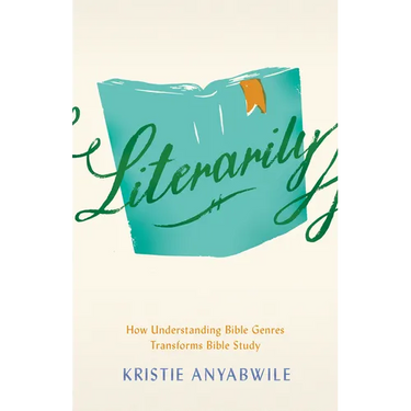 Literarily: How Understanding Bible Genres Transforms Bible Study