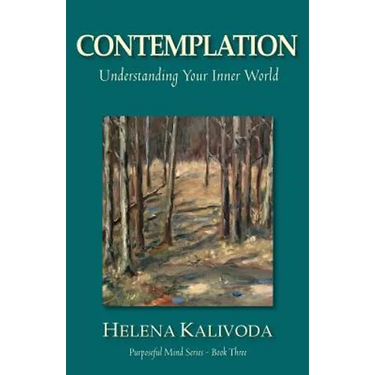 Contemplation, Understanding Your Inner World (Purposeful Mind Series - Book Three)