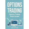 Options Trading: Options Trading Made Simple