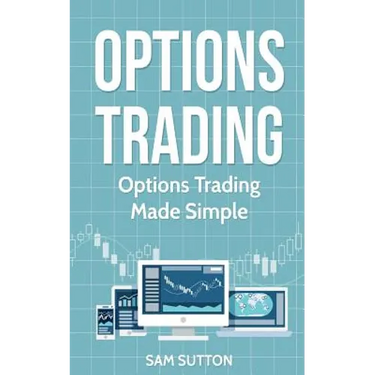Options Trading: Options Trading Made Simple