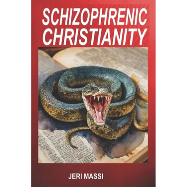 Schizophrenic Christianity: How Christian Fundamentalism Attracts and Protects Sociopaths, Abusive Pastors, and Child Molesters