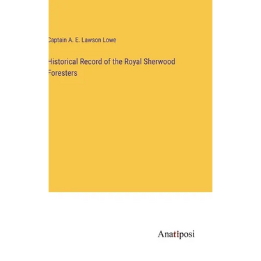 Historical Record of the Royal Sherwood Foresters