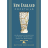 New England Cocktails: An Elegant Collection of Over 100 Recipes from the Northeast