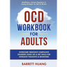 OCD Workbook for Adults: Overcome Obsessive Compulsive Disorder Using CBT & DBT Skills for Disruptive Thoughts & Behaviors Mindfulness, Emotion Regula