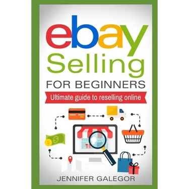 eBay Selling For Beginners: Ultimate guide to reselling online
