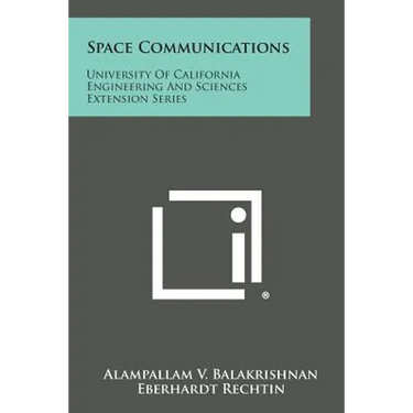 Space Communications: University Of California Engineering And Sciences Extension Series