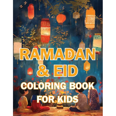 Ramadan & Eid Coloring Book for Kids: Celebrate the Holy Month & Festive Joy! Featuring 60+ Beautiful and Engaging Coloring Pages to Nurture Islamic V