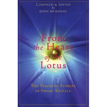 From the Heart of the Lotus: The Teaching Stories of Swami Kripalu