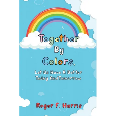 Together By Colors: Let Us Have A Better Today And Tomorrow