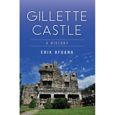 Gillette Castle: A History
