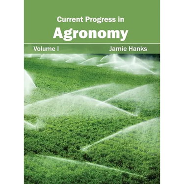 Current Progress in Agronomy: Volume I