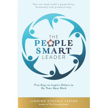 The People Smart Leader: Five Keys to Inspire Others to Do Their Best Work