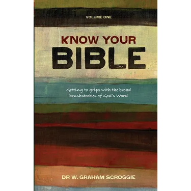 Know Your Bible: Getting to Grips with the Broad Brushstrokes of God's Word