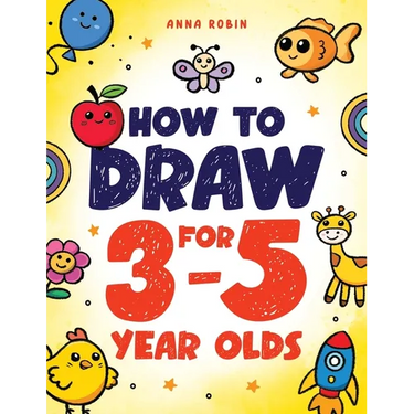 How to Draw for 3-5 Year Olds: Learn to Draw Cute Pets, Farm Animals and Other Magical Things Book for Kids Age 3+