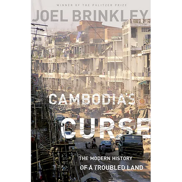 Cambodia's Curse: The Modern History of a Troubled Land