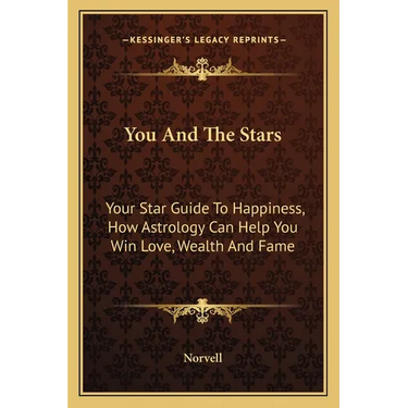 You And The Stars: Your Star Guide To Happiness, How Astrology Can Help You Win Love, Wealth And Fame
