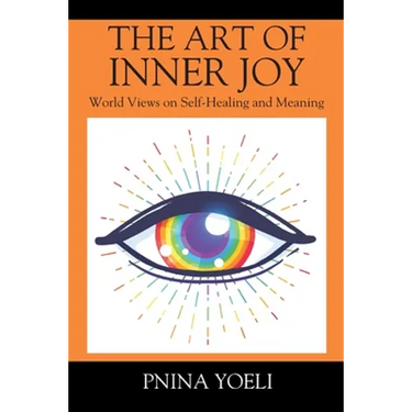 The Art of Inner Joy: World Views on Self-Healing and Meaning