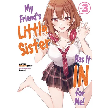 My Friend's Little Sister Has It in for Me! Volume 3 (Light Novel)