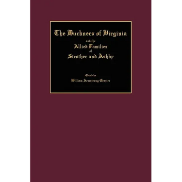 The Buckners of Virginia and the Allied Families of Strother and Ashby