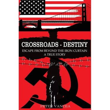 Crossroads - Destiny: Escape From Beyond The Iron Curtain - A True Story