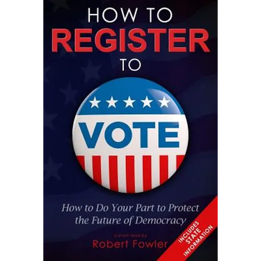 How to Register to Vote: How to Do Your Part to Protect the Future of Democracy