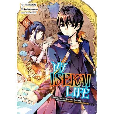 My Isekai Life 06: I Gained a Second Character Class and Became the Strongest Sage in the World!