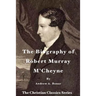 The Biography of Robert Murray M'Cheyne