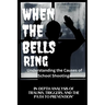 WHEN THE BELLS RING Understanding the Causes of School Shootings: In-Depth Analysis of Trauma, Triggers, and the Path to Prevention
