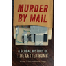 Murder by Mail: A Global History of the Letter Bomb