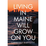 Living in Maine Will Grow on You