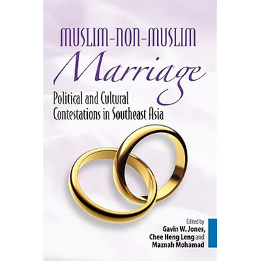 Muslim-Non-Muslim Marriage: Political and Cultural Contestations in Southeast Asia