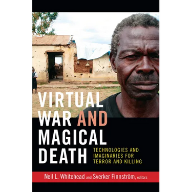 Virtual War and Magical Death: Technologies and Imaginaries for Terror and Killing