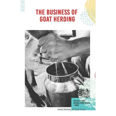 The Business of Goat Herding: Specialty Dairy, Natural Herd Health, + More