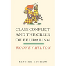 Class Conflict and the Crisis of Feudalism: Essays in Medieval Social History