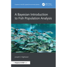 A Bayesian Introduction to Fish Population Analysis